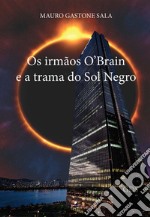 Os irmãos O'Brain e a trama do Sol Negro libro