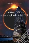 Les frères O'Brain et le complot du Soleil Noir libro di Sala Mauro Gastone