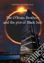 The O'Brain Brothers and the plot of Black Sun libro