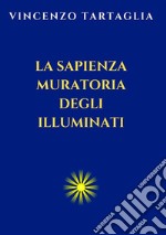 La sapienza muratoria degli Illuminati libro