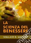 La scienza del benessere libro di Wattles Wallace D.