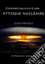 Comment survivre à une attaque nucléaire. Guide pratique libro