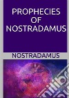 The prophecies of Nostradamus libro di Nostradamus