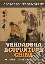 Verdadera acupuntura china. Doctrina - Diagnóstico - Terapia libro