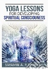 Yoga lessons for developing spiritual consciouness libro di Mucherji Swami A. P.