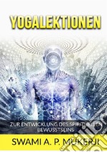 Yogalektionen. Zur entwicklung des spirituellen bewusstseins libro