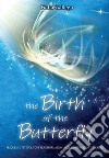 The birth of the butterfly. Frequency text for your trasformation. In 28 languages of the Earth libro di Gallego Katia