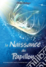 la Naissance du papillon. Texte frequentiel pour ta trasformation. En 28 langues de la Terre libro