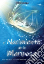 El nacimiento de la mariposa. Texto frecuencial para tu transformació. En 28 idiomas de la Tierra libro