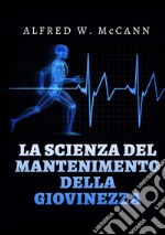 La scienza del mantenimento della giovinezza libro