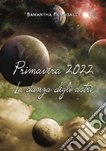 Primavera 2022. La danza degli astri libro