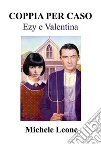 Coppia per caso. Ezy e Valentina