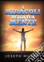 I miracoli della tua mente libro