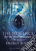 The sequence. For the predominance of the energy body libro