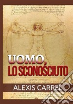 Uomo, lo sconosciuto libro