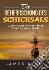 Die beherrschung des schicksals. 10 lektionen, um kapitän zu werden ihres lebens libro