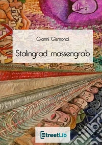 Stalingrad, Massengrab. Ediz. illustrata libro
