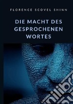 Die Macht des gesprochenen Wortes libro