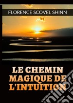 Le chemin magique de l'intuition libro