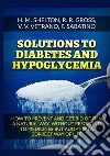 Solutions to Diabetes and Hypoglycemia. How to prevent and get rid of it in a natural way, without resorting to medicines but adopting a correct way of life libro di Shelton Herbert M. Gross R. R. Vetrano V. V.