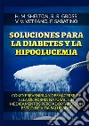 Soluciones para la Diabetes y la Hipoglucemia. Cómo prevenirla y deshacerse de ella de forma natural, sin medicamentos pero adoptando un estilo de vida saludable libro di Shelton Herbert M. Gross R. R. Vetrano V. V.