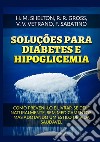 Soluções para Diabetes e Hipoglicemia. Como preveni-lo e livrar-se dele naturalmente, sem medicamentos, mas adotando um estilo de vida saudável libro