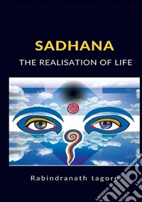 Sadhana. The realisation of life libro