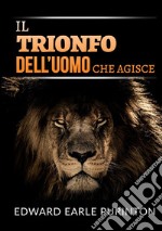 Il trionfo dell'uomo che agisce libro