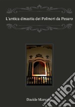 L'antica dinastia dei Polinori «da Pesaro»