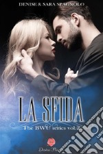 La sfida. The BWU series. Vol. 2