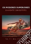 Os poderes superiores da mente e do espírito libro di Trine Ralph Waldo