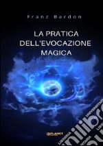 La pratica dell'evocazione magica libro