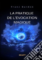 La pratique de l'évocation magique libro