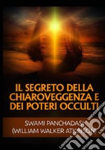 Il segreto della chiaroveggenza e dei poteri occulti libro