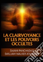 La clairvoyance et les pouvoirs occultes libro