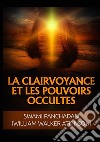 La clairvoyance et les pouvoirs occultes libro