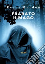 Frabato il mago libro