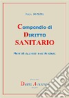 Compendio di diritto sanitario. Normativa, prassi e contenzioso libro di Iannone Paolo