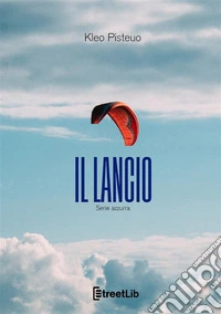 Il lancio. Serie azzurra libro