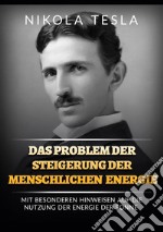 Das problem der steigerung der menschlichen energie. Mit besonderen hinweisen auf die nutzung der energie der sonne libro