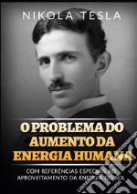 O problema do aumento da energia humana. Com referências especiais ao aproveitamento da energia do sol libro