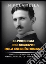 El problema del aumento de la energía humana. Con referencias especiales al aprovechamiento de la energía solar libro