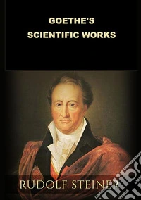 Goethe's scientific works libro