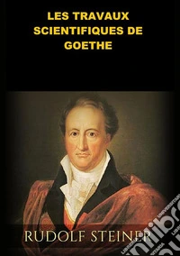 Les travaux scientifiques de Goethe libro
