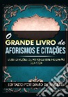 O grande livro de aforismos e citações. 2.000 citações de autores que mudarão sua vida libro