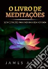 O livro de meditações. 365 meditações para viver uma vida inspirada libro