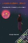 L'erede di Eleict. Libro 2. Il sogno imperfetto di un mondo perfetto. Vol. 3 libro di Mariotti Giorgio