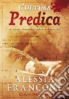 L'ultima predica. La prima indagine di Raniero da Albinea libro di Francone Alessia