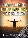 Warum wenige erfolg haben und viele scheitern libro di Richardson Ralph A.