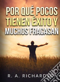 Por qué pocos tienen éxito y muchos fracasan libro